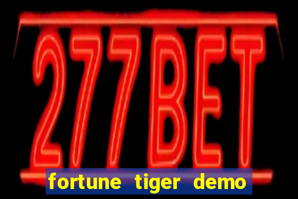 fortune tiger demo aposta de 500